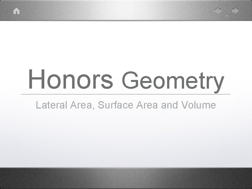 Honors Geometry Lateral Area, Surface Area and Volume 