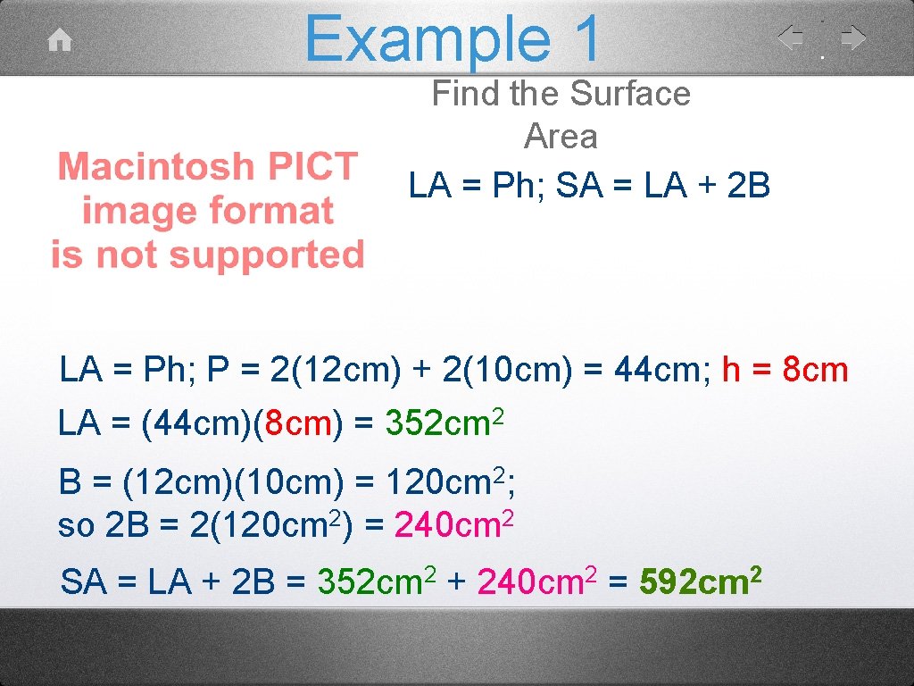 Example 1 Find the Surface Area LA = Ph; SA = LA + 2