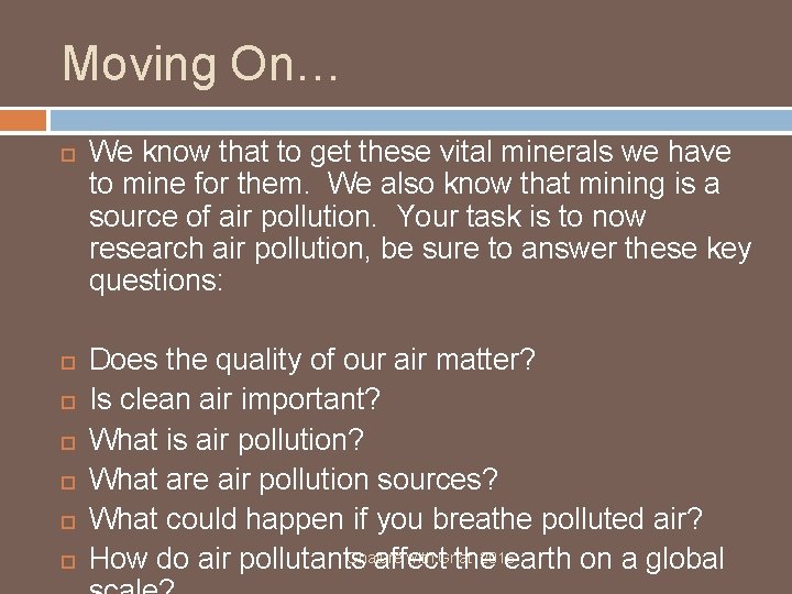 Moving On… We know that to get these vital minerals we have to mine