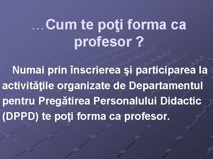 …Cum te poţi forma ca profesor ? Numai prin înscrierea şi participarea la activităţile …Cum te poţi forma ca profesor ? Numai prin înscrierea şi participarea la activităţile