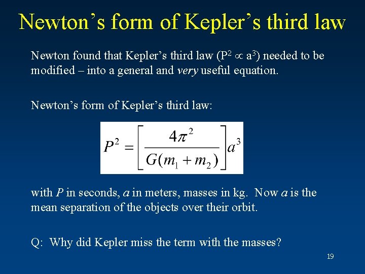 Newton’s form of Kepler’s third law Newton found that Kepler’s third law (P 2