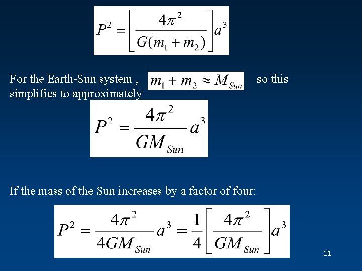 For the Earth-Sun system , simplifies to approximately so this If the mass of