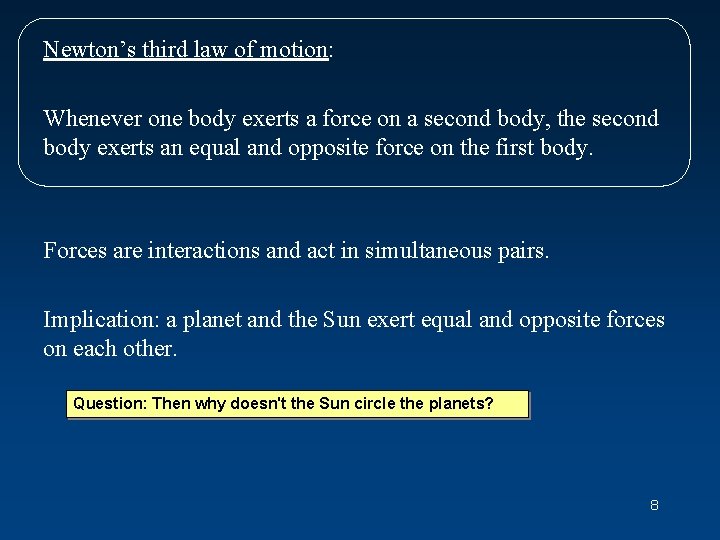 Newton’s third law of motion: Whenever one body exerts a force on a second