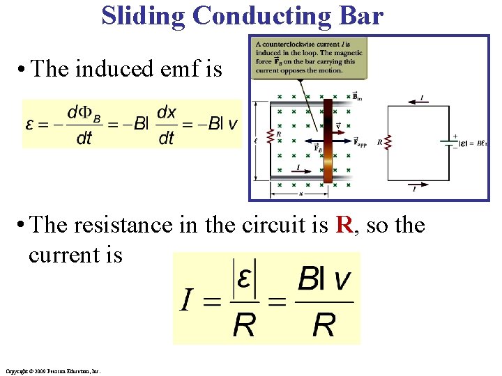 Sliding Conducting Bar • The induced emf is • The resistance in the circuit