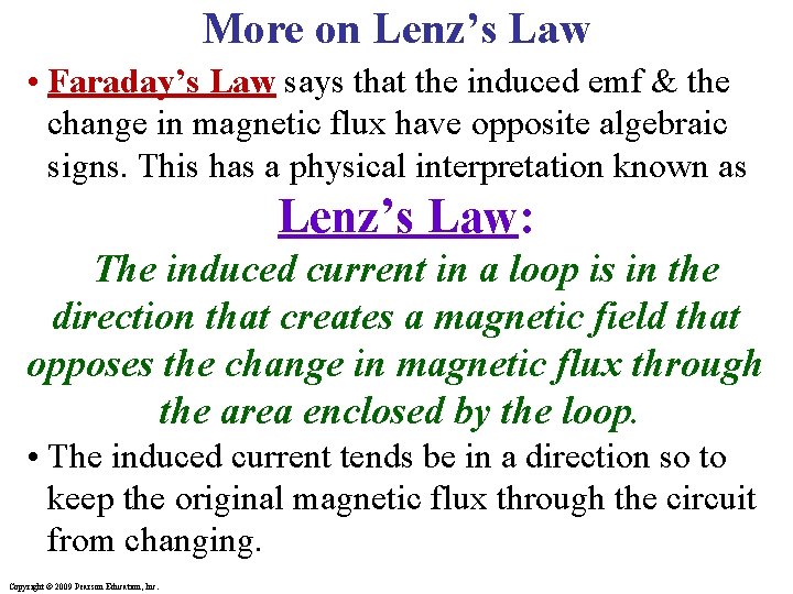More on Lenz’s Law • Faraday’s Law says that the induced emf & the