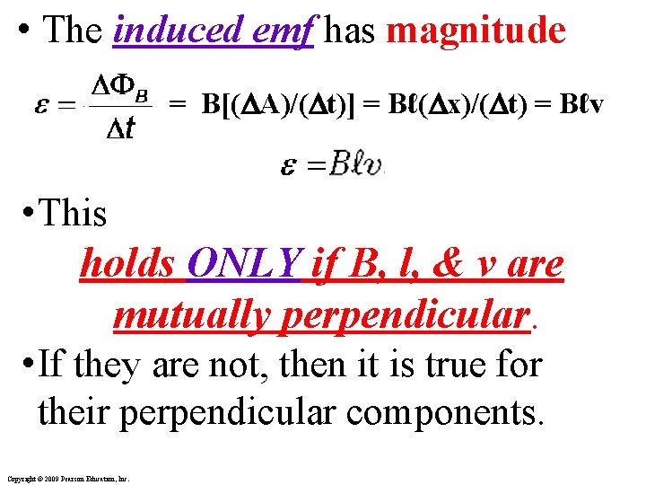  • The induced emf has magnitude = B[( A)/( t)] = Bℓ( x)/(