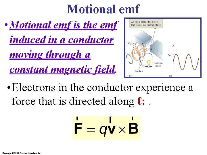 Motional emf • Motional emf is the emf induced in a conductor moving through
