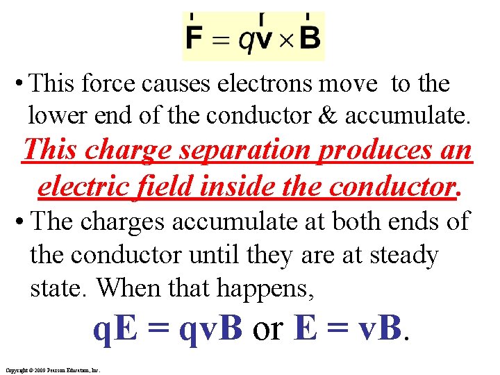  • This force causes electrons move to the lower end of the conductor
