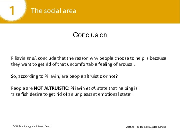 The social area Conclusion Piliavin et al. conclude that the reason why people choose