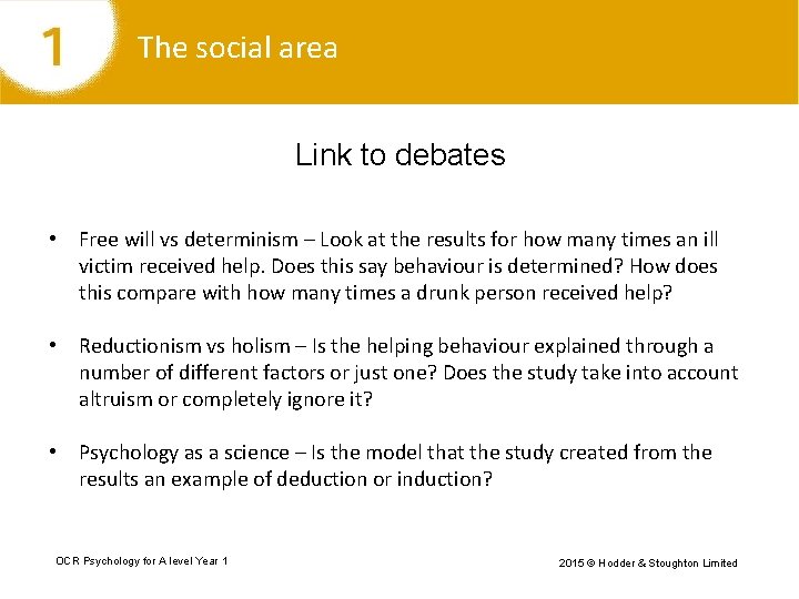 The social area Link to debates • Free will vs determinism – Look at