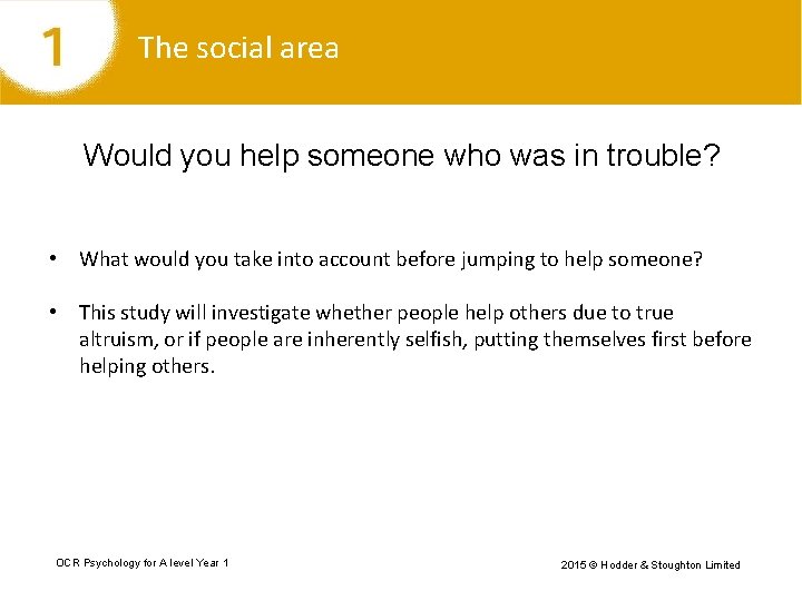 The social area Would you help someone who was in trouble? • What would