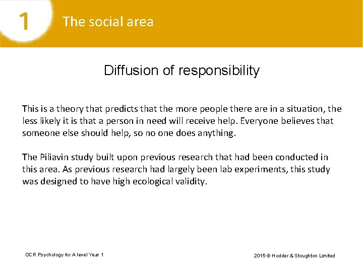 The social area Diffusion of responsibility This is a theory that predicts that the