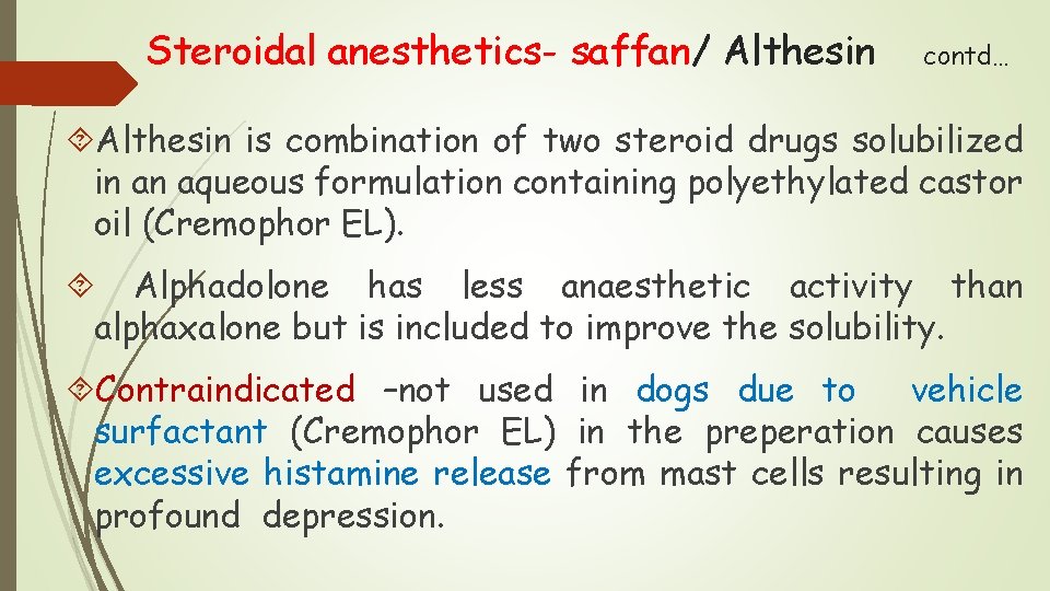 Steroidal anesthetics- saffan/ Althesin contd… Althesin is combination of two steroid drugs solubilized in Steroidal anesthetics- saffan/ Althesin contd… Althesin is combination of two steroid drugs solubilized in