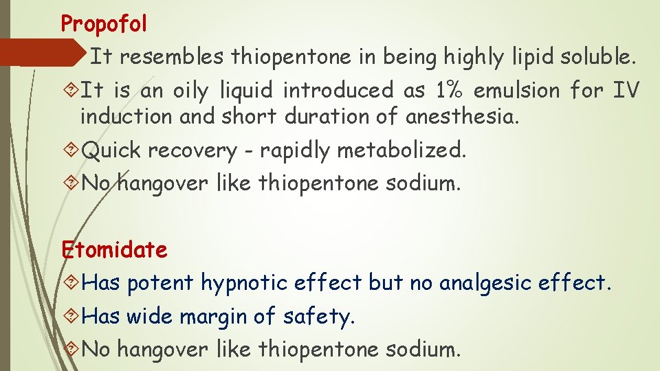 Propofol It resembles thiopentone in being highly lipid soluble. It is an oily liquid Propofol It resembles thiopentone in being highly lipid soluble. It is an oily liquid