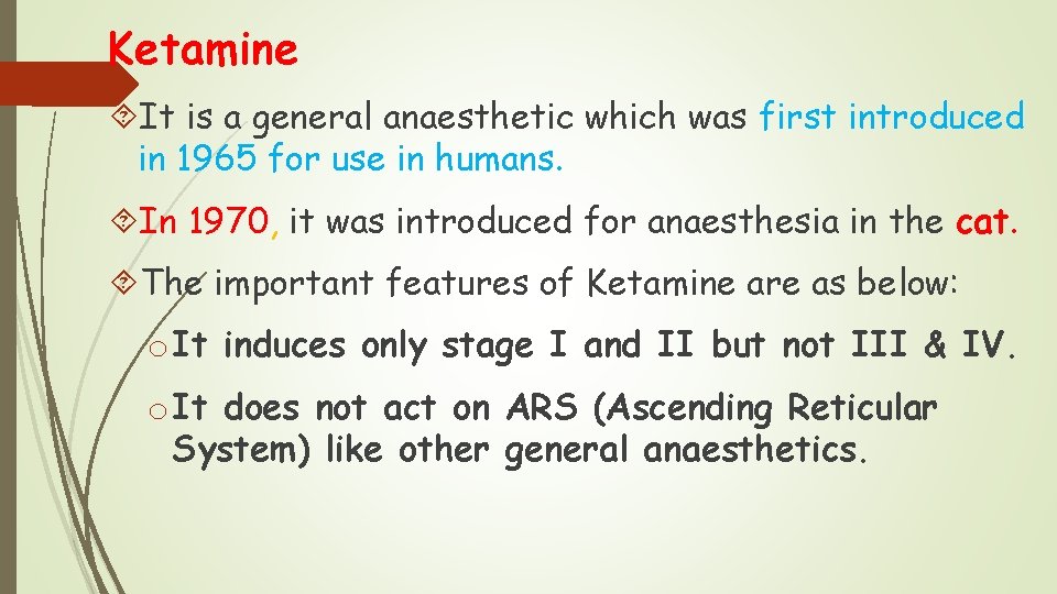 Ketamine It is a general anaesthetic which was first introduced in 1965 for use Ketamine It is a general anaesthetic which was first introduced in 1965 for use