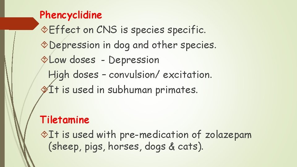 Phencyclidine Effect on CNS is species specific. Depression in dog and other species. Low Phencyclidine Effect on CNS is species specific. Depression in dog and other species. Low