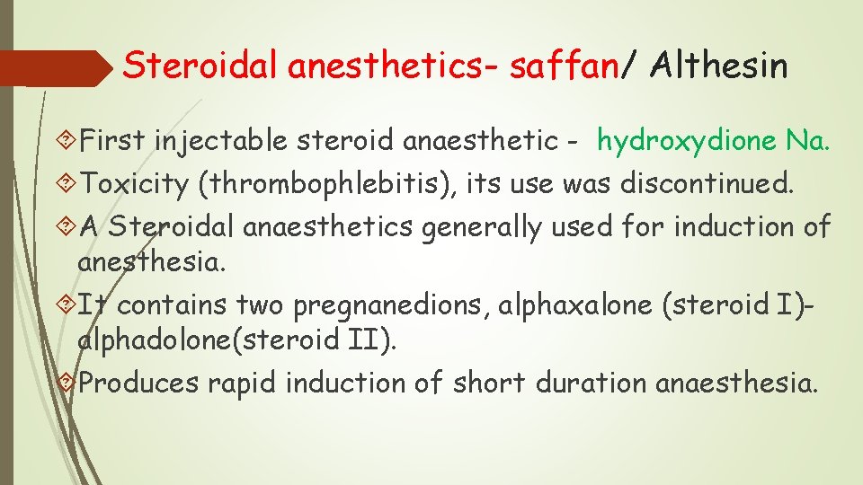 Steroidal anesthetics- saffan/ Althesin First injectable steroid anaesthetic - hydroxydione Na. Toxicity (thrombophlebitis), its Steroidal anesthetics- saffan/ Althesin First injectable steroid anaesthetic - hydroxydione Na. Toxicity (thrombophlebitis), its