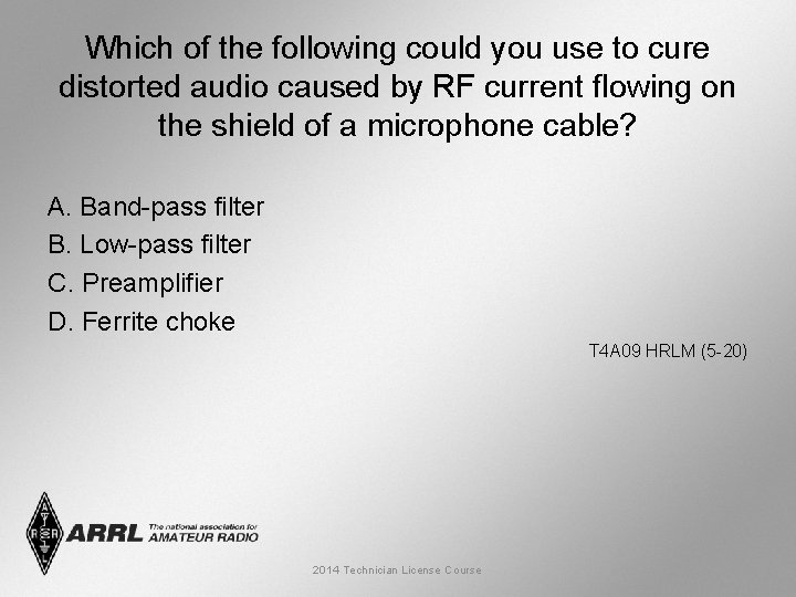 Which of the following could you use to cure distorted audio caused by RF