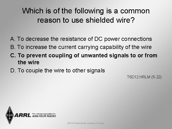 Which is of the following is a common reason to use shielded wire? A.