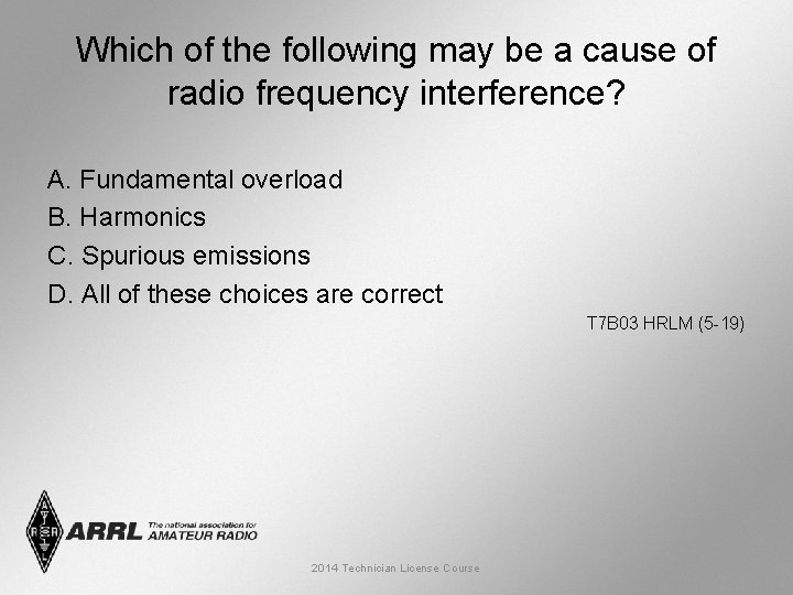 Which of the following may be a cause of radio frequency interference? A. Fundamental
