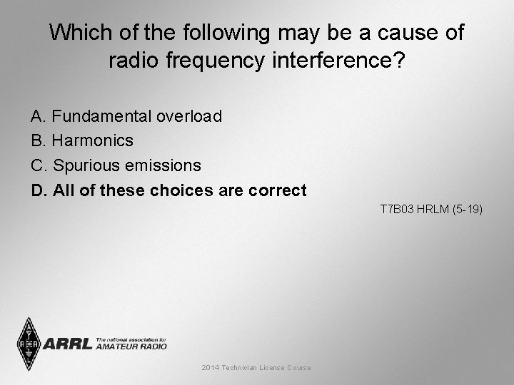 Which of the following may be a cause of radio frequency interference? A. Fundamental