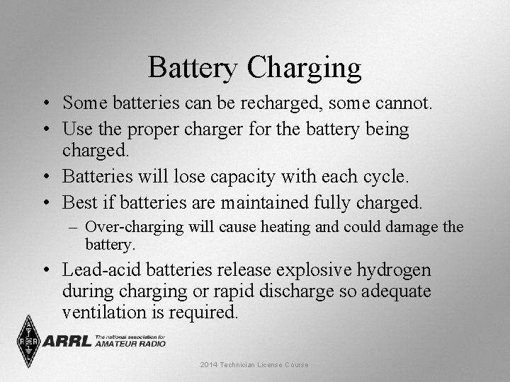 Battery Charging • Some batteries can be recharged, some cannot. • Use the proper