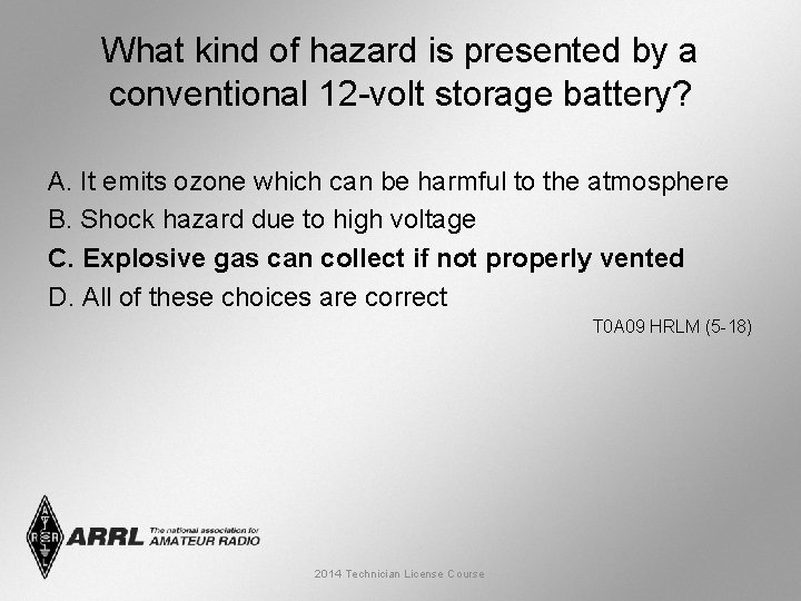 What kind of hazard is presented by a conventional 12 -volt storage battery? A.