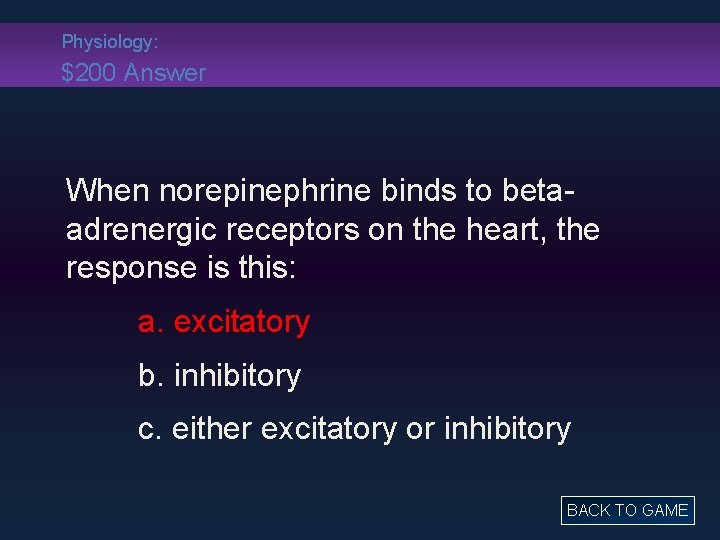 Physiology: $200 Answer When norepinephrine binds to betaadrenergic receptors on the heart, the response