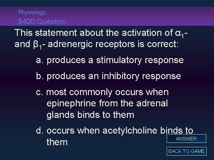 Physiology: $400 Question This statement about the activation of α 1 and β 1