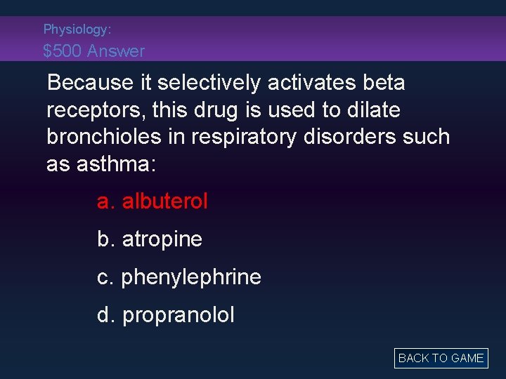 Physiology: $500 Answer Because it selectively activates beta receptors, this drug is used to