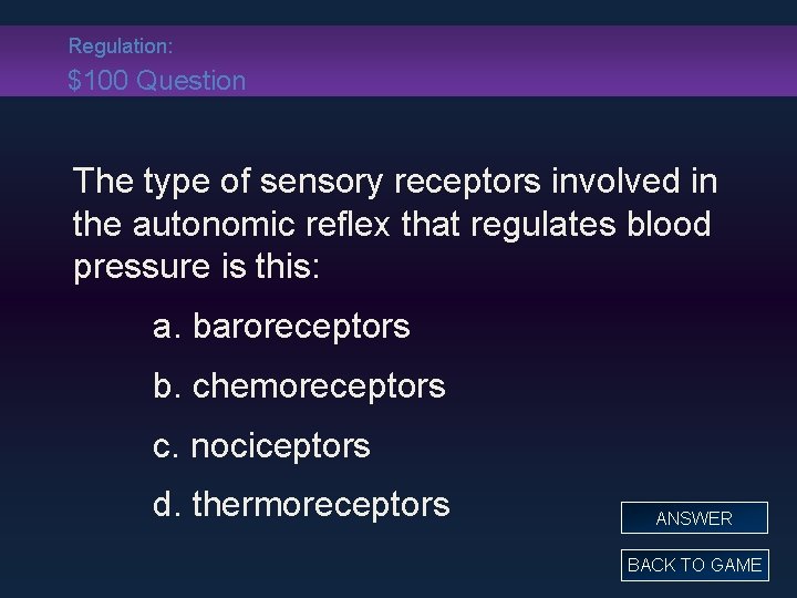 Regulation: $100 Question The type of sensory receptors involved in the autonomic reflex that