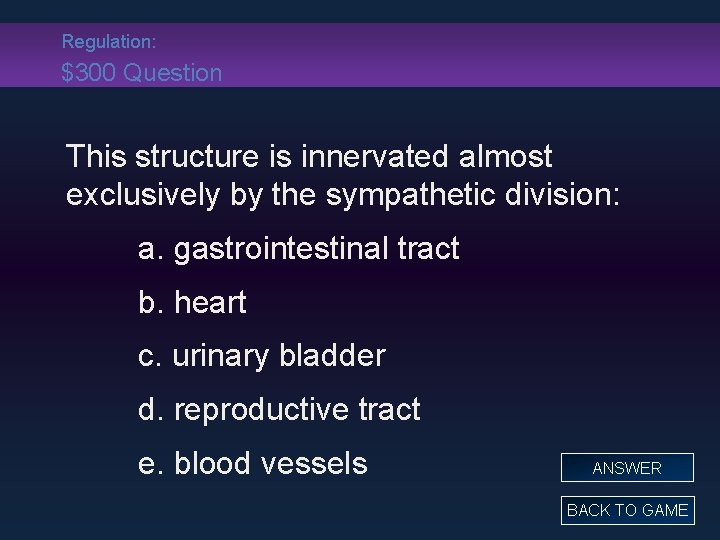 Regulation: $300 Question This structure is innervated almost exclusively by the sympathetic division: a.