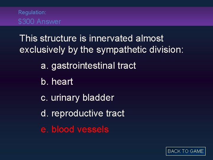 Regulation: $300 Answer This structure is innervated almost exclusively by the sympathetic division: a.
