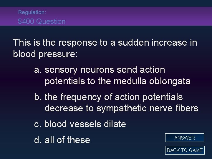Regulation: $400 Question This is the response to a sudden increase in blood pressure: