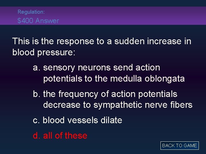 Regulation: $400 Answer This is the response to a sudden increase in blood pressure: