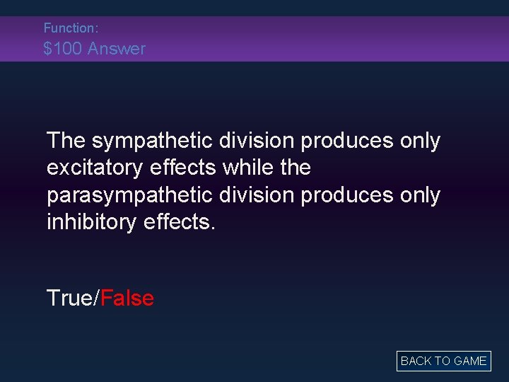 Function: $100 Answer The sympathetic division produces only excitatory effects while the parasympathetic division