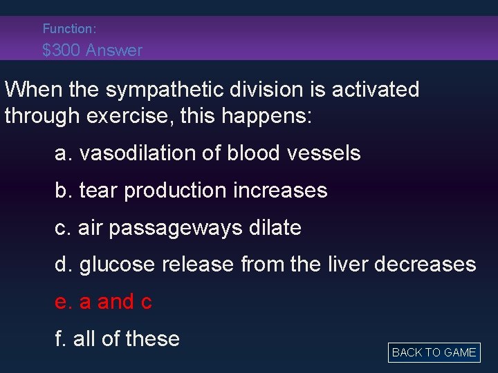 Function: $300 Answer When the sympathetic division is activated through exercise, this happens: a.