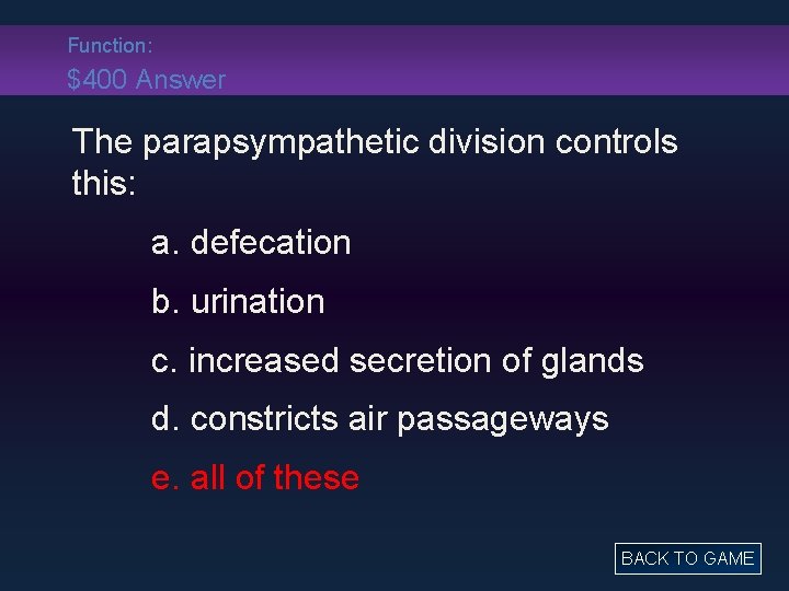 Function: $400 Answer The parapsympathetic division controls this: a. defecation b. urination c. increased