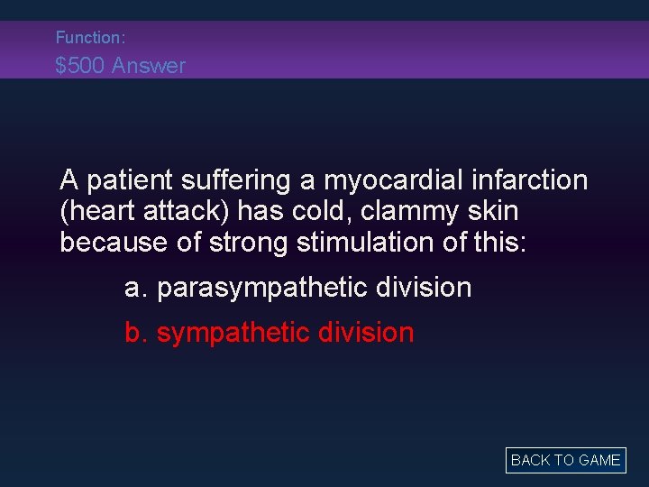 Function: $500 Answer A patient suffering a myocardial infarction (heart attack) has cold, clammy
