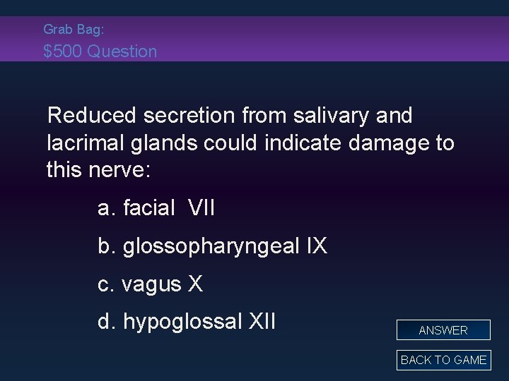 Grab Bag: $500 Question Reduced secretion from salivary and lacrimal glands could indicate damage