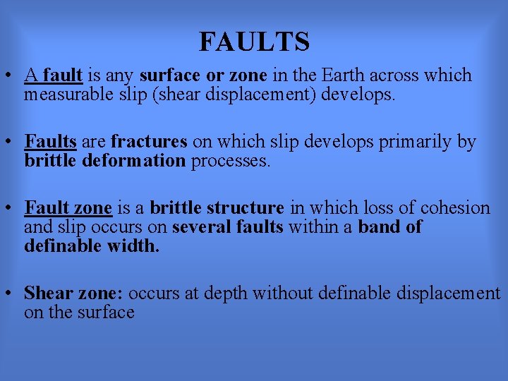 FAULTS • A fault is any surface or zone in the Earth across which