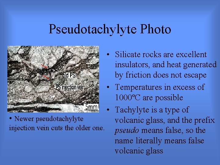 Pseudotachylyte Photo • Silicate rocks are excellent insulators, and heat generated by friction does