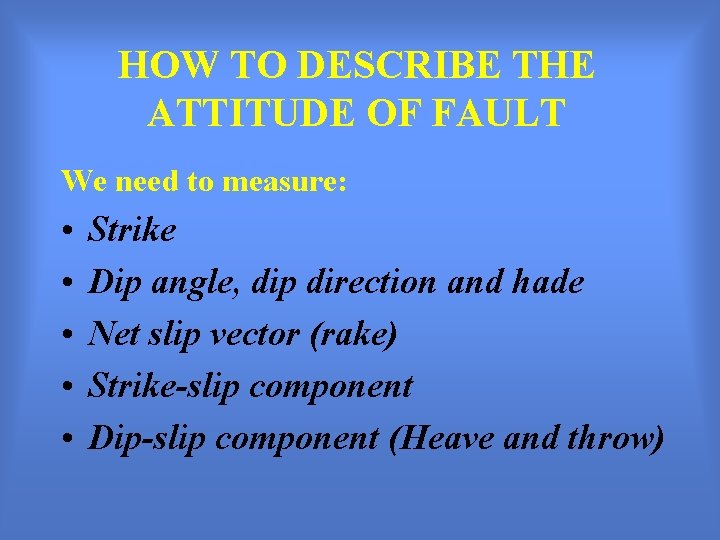 HOW TO DESCRIBE THE ATTITUDE OF FAULT We need to measure: • • •