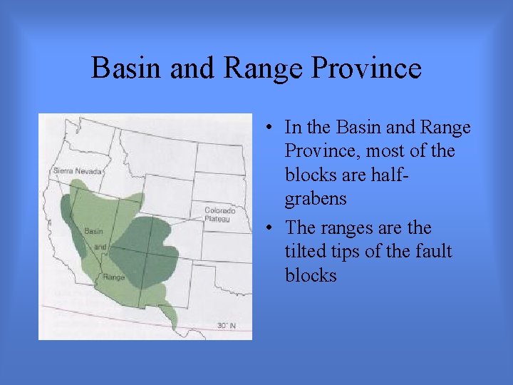 Basin and Range Province • In the Basin and Range Province, most of the