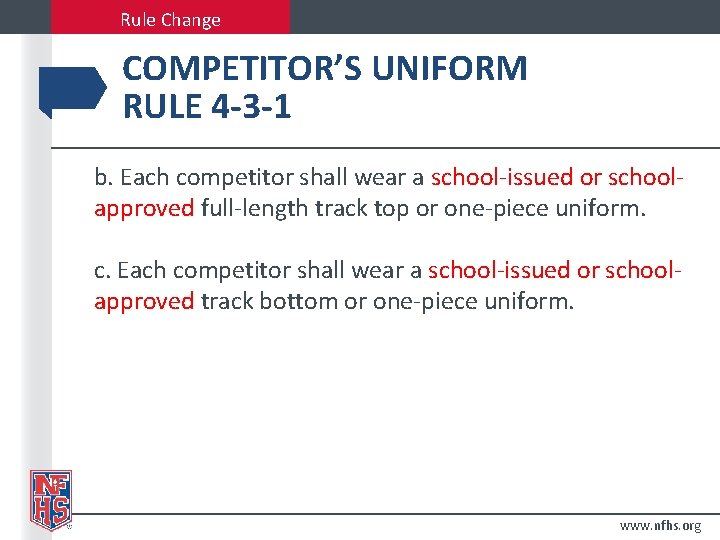 Rule Change COMPETITOR’S UNIFORM RULE 4 -3 -1 b. Each competitor shall wear a