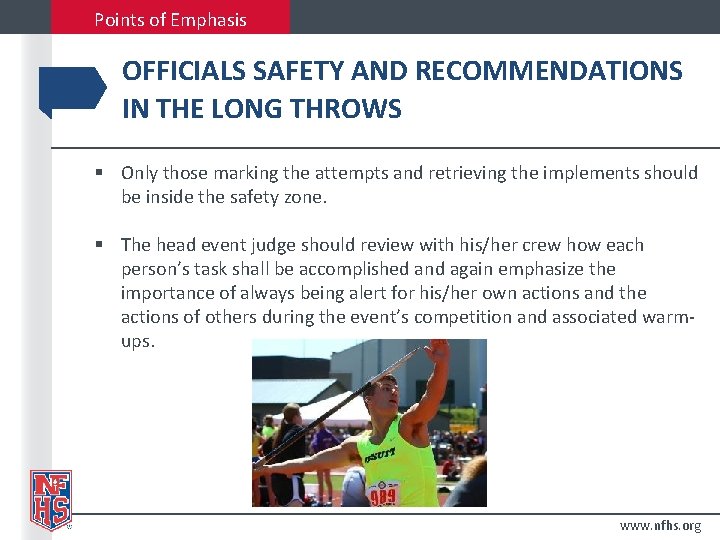 Points of Emphasis OFFICIALS SAFETY AND RECOMMENDATIONS IN THE LONG THROWS § Only those