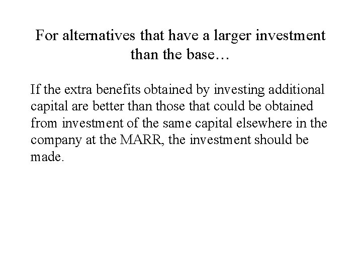 For alternatives that have a larger investment than the base… If the extra benefits