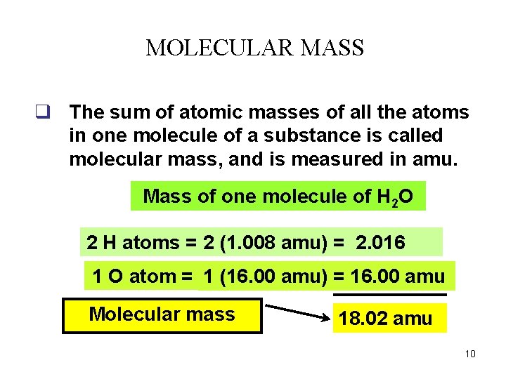 MOLECULAR MASS q The sum of atomic masses of all the atoms in one MOLECULAR MASS q The sum of atomic masses of all the atoms in one