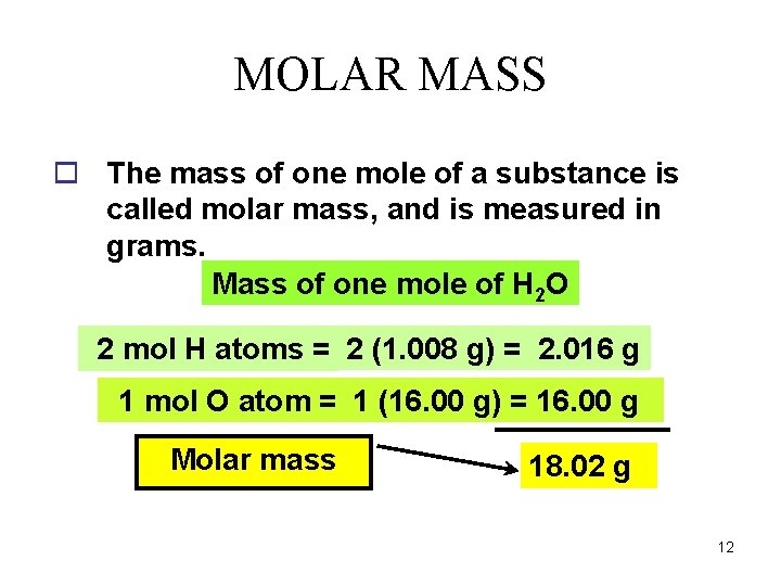 MOLAR MASS o The mass of one mole of a substance is called molar MOLAR MASS o The mass of one mole of a substance is called molar