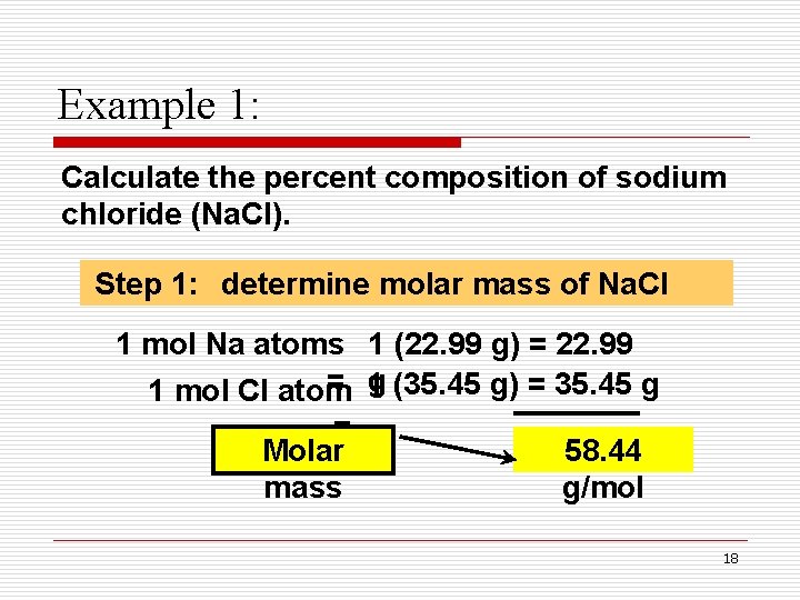 Example 1: Calculate the percent composition of sodium chloride (Na. Cl). Step 1: determine Example 1: Calculate the percent composition of sodium chloride (Na. Cl). Step 1: determine
